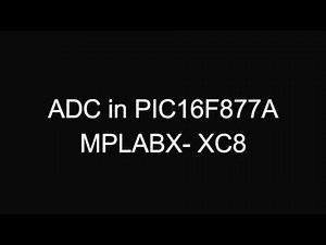 MPLAB X IDE tutorial ( XC8 compiler ) -6 : ADC in pic ( 16f877a )