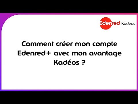 Comment créer mon compte sur l'app Edenred+ avec mon avantage Kadéos ?