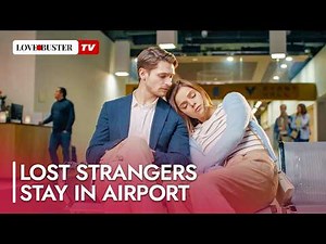 Lost Strangers Stay In Airport For A Day | ‪@LoveBusterTV‬