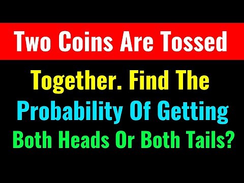 Two Coins Are Tossed Together.Find The Probability Of Getting Both Heads Or Both Tails?-Class Series
