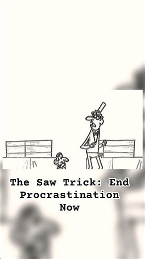 The Saw Trick: End Procrastination Now