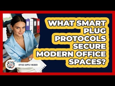 What Smart Plug Protocols Secure Modern Office Spaces? - Office Supply Insider