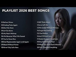 Playlist 2026 Best Sad Songs | Emotional Love & Heartbreak Music