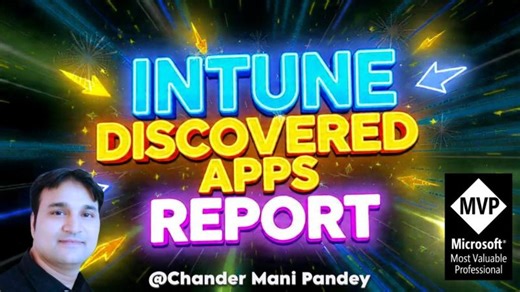 How to Generate Microsoft Intune Discovered Applications Report | Chander Mani Pandey [MVP]
