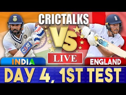Live: IND Vs ENG, 1ST Test Day 4 | Live Scores & Commentary | India Vs England | S1 Last hour