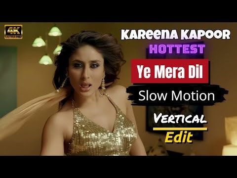 Kareena Kapoor Super Fabulous Vertical Edit Ye Mera Dil Slow Motion 4k