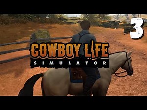 Buying a Horse & Becoming a Proper Cowboy ¦ Cowboy Life Simulator ¦ 3