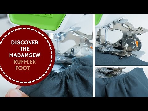 Discover the MadamSew Ruffler Foot - manual and instructions