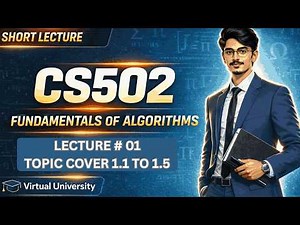 CS502 Fundamentals of algorithms Lecture 01 | Topics 1.1 to 1.5 | VU Short Lecture |Sir Sharjeel