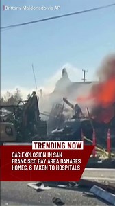Gas explosion in San Francisco Bay Area damages homes