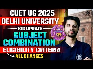 DU CUET 2025 Eligibility Criteria & Subject Combination All Updates | Delhi University CUET 2025