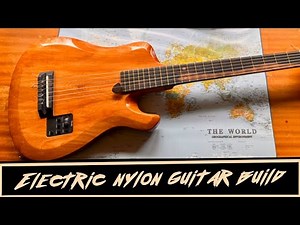 Electric nylon solid body guitar build