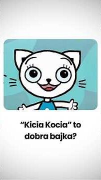 Czy Kicia Kocia to dobra bajka dla dzieci?