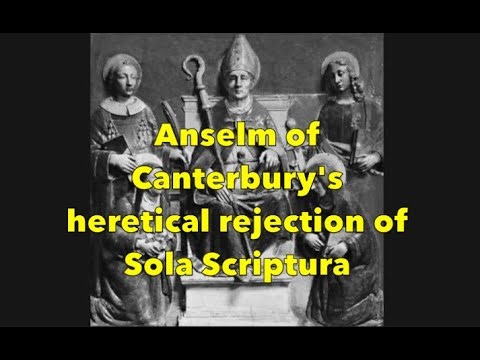 Heretic Anselm of Canterbury—His Rejection of Sola Scriptura and his role in Medieval Scholasticism