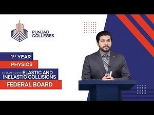 PGC Lectures-Inter Part 1-Fedreal Board-Physics-Chapter 3-Elastic and Inelastic Collisions
