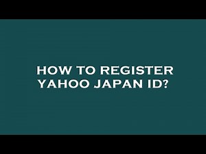 How to register yahoo japan id?