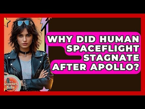 Why Did Human Spaceflight Stagnate After Apollo? - I'm a 70s Baby