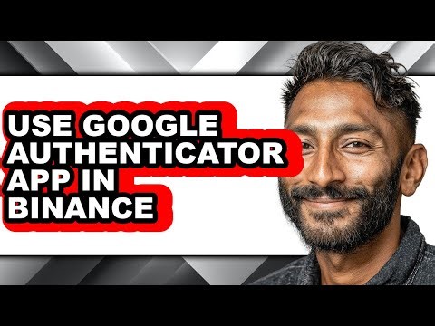 How to Use Google Authenticator App in Binance (full Guide)