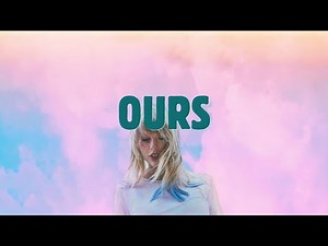 Taylor Swift - Ours (Lyrics)