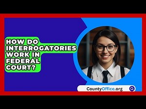 How Do Interrogatories Work In Federal Court? - CountyOffice.org