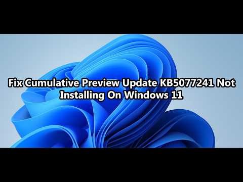 Fix Cumulative Preview Update KB5077241 Not Installing On Windows 11