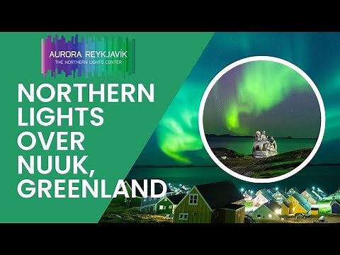 4K NORTHERN LIGHTS AT NUUK, GREENLAND - BEST PLACES