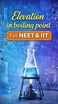 Elevation in Boiling Point | Complete Concept for NEET & IIT | Chemistry Made Easy 🔥🧪