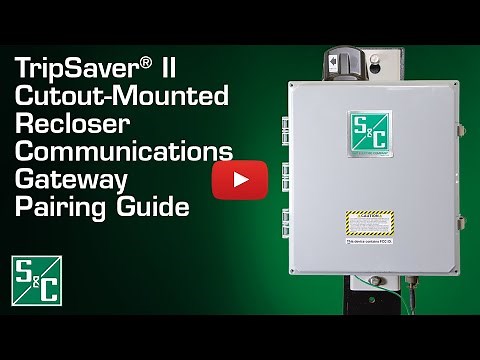 TripSaver® II Cutout Mounted Recloser Communications Gateway Pairing Guide