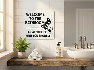 Funny Cat Bathroom Sign | Cute Restroom Wall Decor | Funny Cat Lover Gift | Welcome to the Bathroom A Cat Will Be With You Shortly - Etsy
