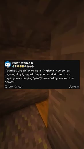 If you had the ability to instantly give any person an orgasm, simply by pointing your hand at them like a finger gun and saying “pew”, how would you wield this#redditreadings#reddit#redditstories#questions #minecraft