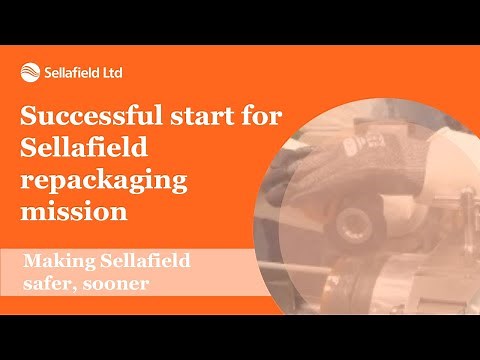 Successful Start for Sellafield Repackaging Mission