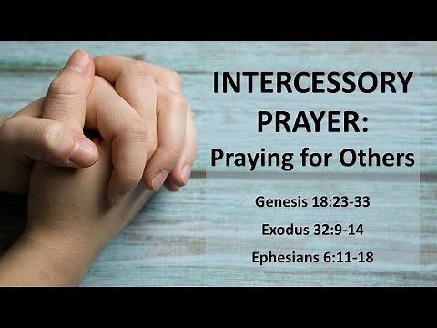 INTERCESSORY PRAYER: Praying for Others
