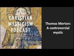 Thomas Merton: A controversial mystic