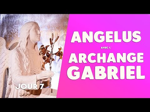 ANGELUS : JE VOUS SALUE MARIE de l'ARCHANGE GABRIEL [PRIÈRE du MIDI]