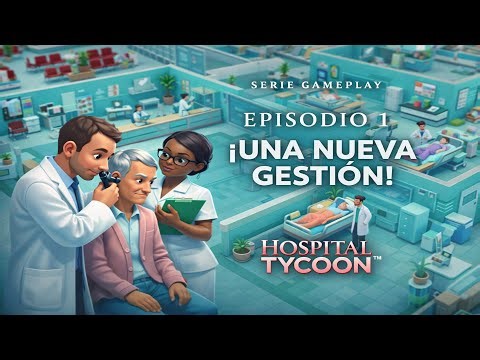 Hospital Tycoon: Episodio 1 - Un Nuevo Comienzo (Serie 1) | Gameplay en Español (Sin Comentarios)