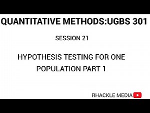SESSION 21 Hypothesis testing for one population part 1 UGBS301