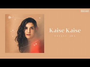 Kaise Kaise - Utsavi Jha (Official Lyric Video)