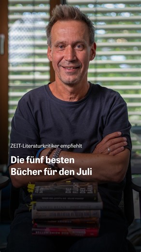 Was sollen wir lesen? – Die ZEIT-Buchtipps für den Juli