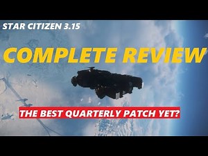 STAR CITIZEN 3.15 Review - The Best Quarterly Patch Yet?