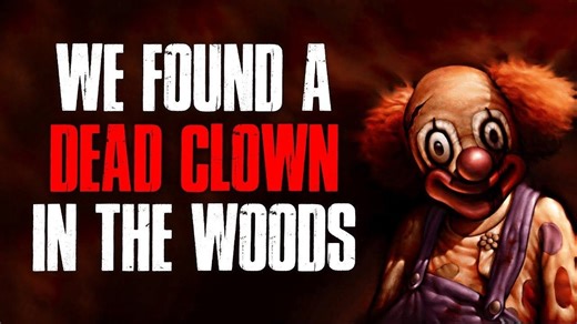 中文配音 <<我们在树林里发现了一个小丑的尸体>> CreepyPasta 恐怖故事