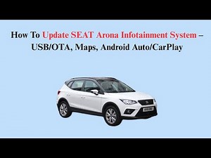 How To Update SEAT Arona Infotainment System – USB/OTA, Maps, Android Auto/CarPlay