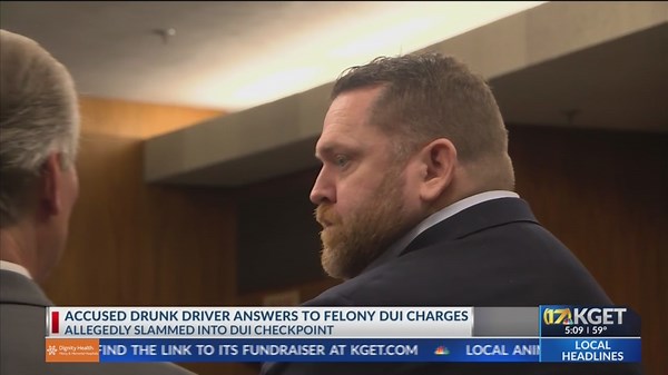 Bakersfield attorney arraigned on felony charges in DUI checkpoint crash