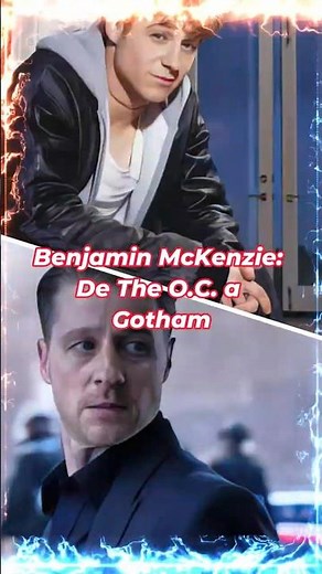 Benjamin McKenzie: De The O.C. a Gotham | Su Increíble Carrera