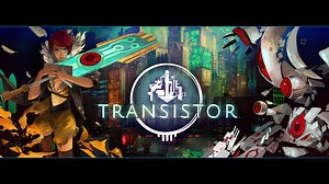 Transistor by Supergiant Games