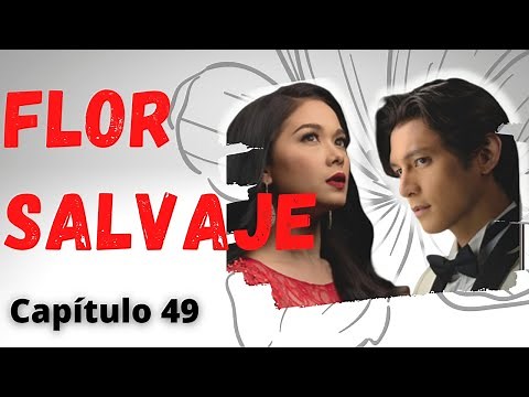 Flor Salvaje - Capítulo 49