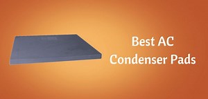 Best AC Condenser Pads: 2022 Buyer’s Guide