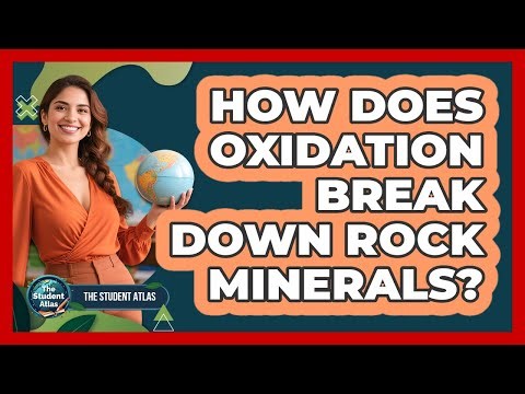 How Does Oxidation Break Down Rock Minerals?