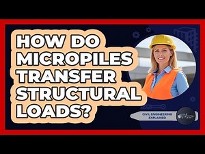 How Do Micropiles Transfer Structural Loads?