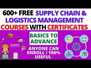 600+ FREE SUPPLY CHAIN MANAGEMENT AND LOGISTICS MANAGEMENT COURSES WITH CERTIFICATES