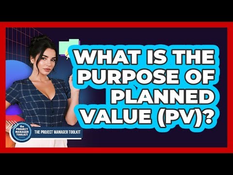 What Is The Purpose Of Planned Value (PV)?